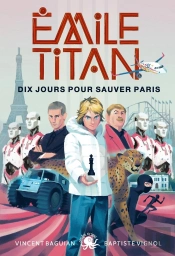 Emile Titan Tome 2 : Dix Jours Pour Sauver Paris