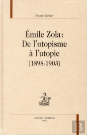Emile Zola : De L'Utopisme À L'Utopie (1898-1903)