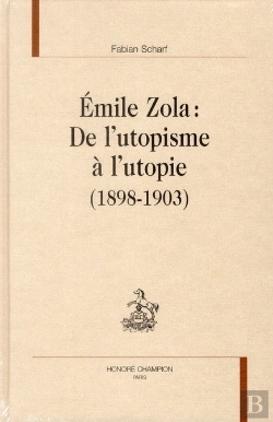 Bertrand.pt - Emile Zola : De L'Utopisme À L'Utopie (1898-1903)