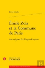 Emile Zola Et La Commune De Paris ; Aux Origines Des Rougon-Macquart