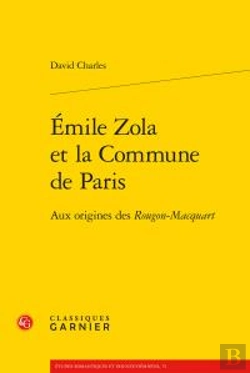 Bertrand.pt - Emile Zola Et La Commune De Paris ; Aux Origines Des Rougon-Macquart