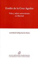 Emilio De La Cruz Aguilar. Vida Y Oficio Universitario En Libertad