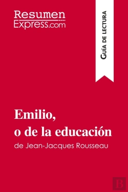 Bertrand.pt - Emilio, O De La Educación De Jean-Jacques Rousseau (Guia De Lectura) : Resumen Y Analisis Completo