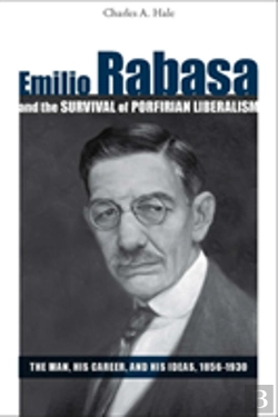 Bertrand.pt - Emilio Rabasa And The Survival Of Porfirian Liberalism