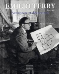 Emilio Terry 1890-1969 ; Études Sur L'Architecte Et Le Décorateur