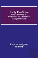 Emily Fox-Seton; Being ''The Making Of A Marchioness'' And ''The Methods Of Lady Walderhurst''