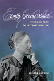 Emily Greene Balch: The Long Road To Internationalism
