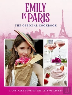 Bertrand.pt - Emily In Paris: The Official Cookbook