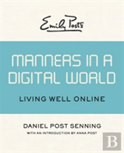 Emily Post'S Manners In A Digital World: Living Well Online