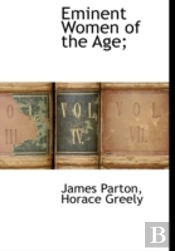 Eminent Women Of The Age;