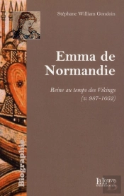 Emma De Normandie ; Une Reine Au Temps De Vikings (V. 978-1052)