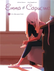 Emma Et Capucine Tome 1 : Un Rêve Pour Trois