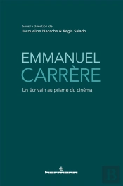 Emmanuel Carrere - Un Ecrivain Au Prisme Du Cinema