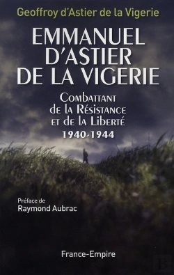 Bertrand.pt - Emmanuel D'Astier De La Vigerie ; Combattant De La Résistance Et De La Liberté 1940-1944