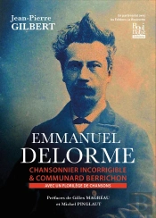 Emmanuel Delorme : Chansonnier Incorrigible Et Communard Berrichon