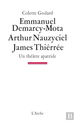 Bertrand.pt - Emmanuel Demarcy-Mota, Arthur Nauzyciel, James Thiérrée ; Un Théâtre Apatride