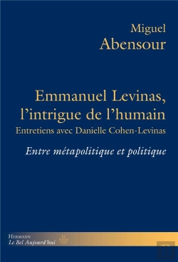 Bertrand.pt - Emmanuel Levinas, L'Intrigue De L'Humain ; Entretiens Avec Danielle Cohen-Levinas ; Entre Métapolitique Et Politique