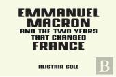 Emmanuel Macron And The Two Years That Changed France