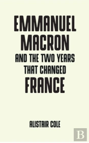 Emmanuel Macron And The Two Years That Changed France