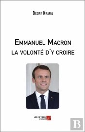 Emmanuel Macron, La Volonté D'Y Croire