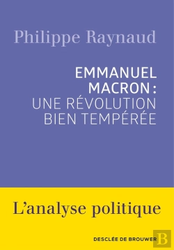 Bertrand.pt - Emmanuel Macron : Une Révolution Bien Tempérée