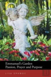 Emmanuel'S Garden Passion, Prayer And Purpose