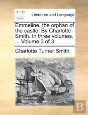 Emmeline, The Orphan Of The Castle. By C