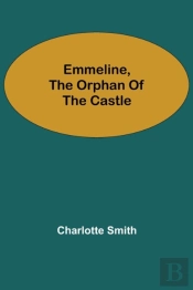 Emmeline, The Orphan Of The Castle