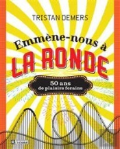 Emmène-Nous À La Ronde : 50 Ans De Plaisirs Forains