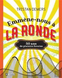 Bertrand.pt - Emmène-Nous À La Ronde : 50 Ans De Plaisirs Forains