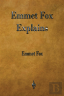 Emmet Fox Explains