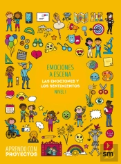 Emociones A Escenas. Las Emociones Y Los Sentimientos (Nivel I). Aprendo Con Proyectos