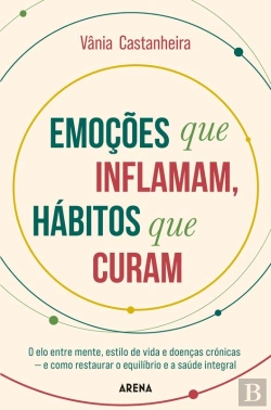 Bertrand.pt - Emoções que Inflamam, Hábitos que Curam