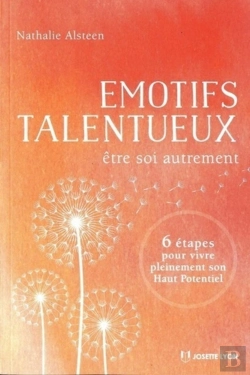 Bertrand.pt - Émotifs Talentueux : Être Soi Autrement ; 6 Étapes Pour Vivre Pleinement Son Haut Potentiel