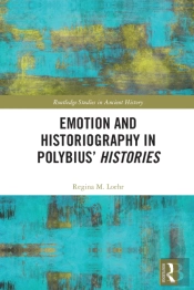 Emotion And Historiography In Polybius' Histories