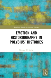 Emotion And Historiography In Polybiusâ€™ Histories