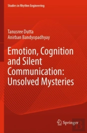 Emotion, Cognition And Silent Communication: Unsolved Mysteries