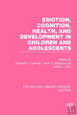 Bertrand.pt - Emotion, Cognition, Health, And Development In Children And Adolescents (Ple: Emotion)