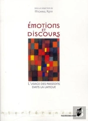Émotion Et Discours ; L'Usage Des Passions Dans La Langue