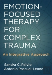 Emotion-Focused Therapy For Complex Trauma