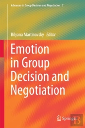 Emotion In Group Decision And Negotiation