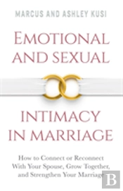 Emotional And Sexual Intimacy In Marriage