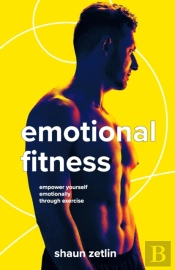 Emotional Fitness: Empower Yourself Emot