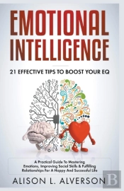 Emotional Intelligence : 21 Effective Ti