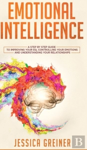 Emotional Intelligence: A Step By Step G