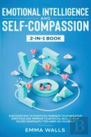 Emotional Intelligence And Self-Compassion 2-In-1 Book