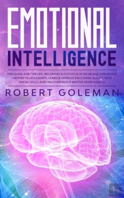 Bertrand.pt - Emotional Intelligence For Living A Better Life, Becoming Successful At Work, And Experiencing Happier Relationships. Learn And Improve Emotional Agility, Your Social Skills And Discover Why It Matter