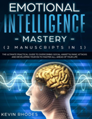Emotional Intelligence Mastery (2 Manuscripts In 1)