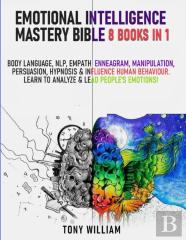 Emotional Intelligence Mastery Bible
