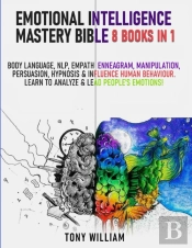Emotional Intelligence Mastery Bible